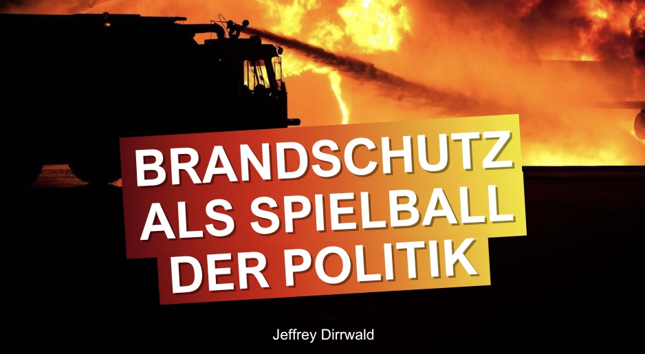 Brandschutz als Spielball der Politik: Wie Sparpolitik die Sicherheit gefährdet